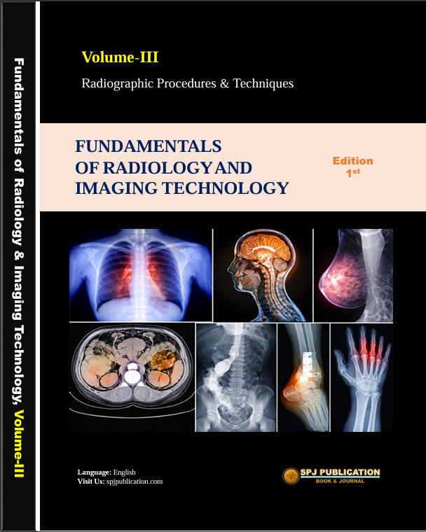 Fundamentals of Radiology and Imaging Technology | Volume-III | Part-1